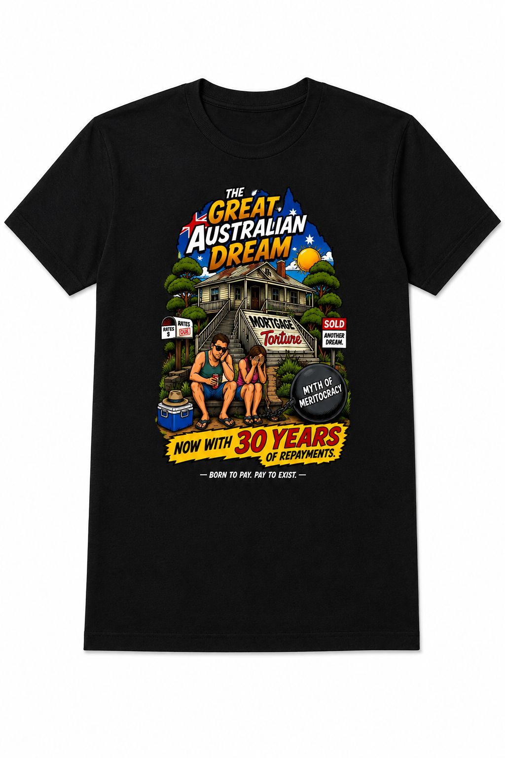 The Great Australian Dream – 30 Years of Repayments T-Shirt